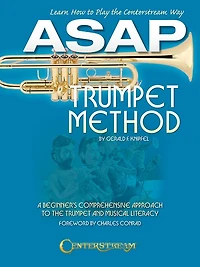 Asap Trumpet Method: A Beginner's Comprehensive Approach To The Trumpet And Musical Literacy