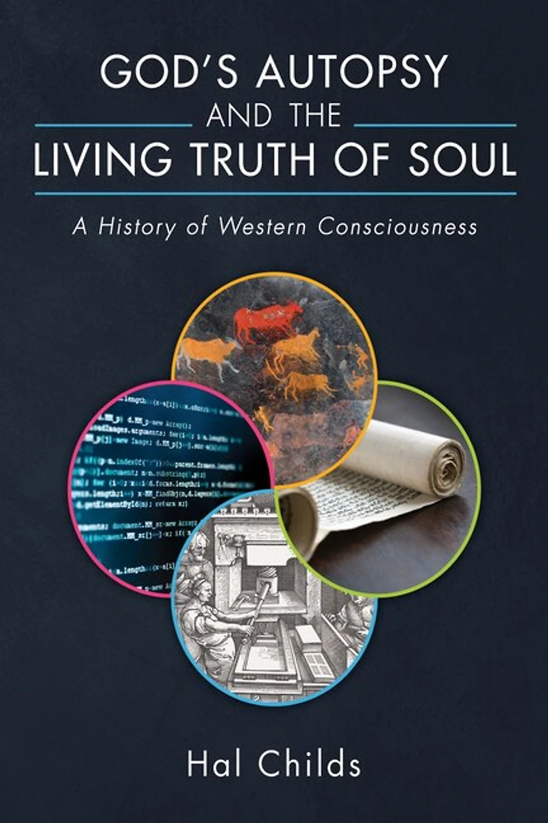 God's Autopsy and the Living Truth of Soul: A History Western Consciousness