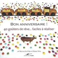 Bon anniversaire !: 40 recettes pour construire des gâteaux vraiment pas comme les autres
