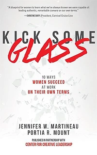 Kick Some Glass: 10 Ways Women Succeed At Work On Their Own Terms