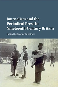 Journalism and the Periodical Press Nineteenth-Century Britain