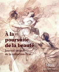 A la poursuite de la beauté: journal intime de la collection Prat