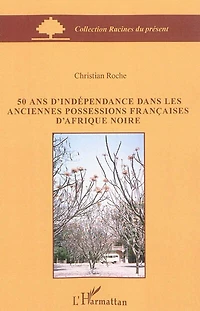 50 ans d'indépendance dans les anciennes possessions françai
