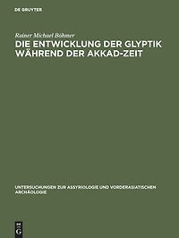 Die Entwicklung der Glyptik während der Akkad-Zeit