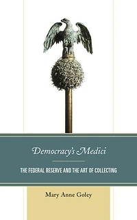Democracy's Medici: the Federal Reserve and Art of Collecting