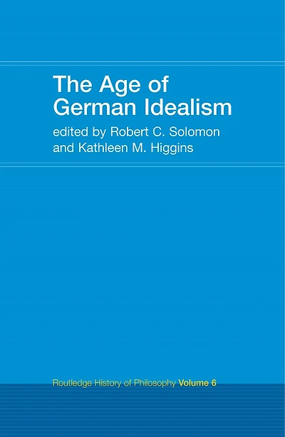 The Age of German Idealism: Routledge History Philosophy Volume 6