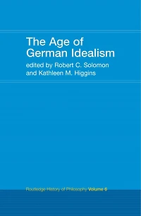 The Age of German Idealism: Routledge History Philosophy Volume 6