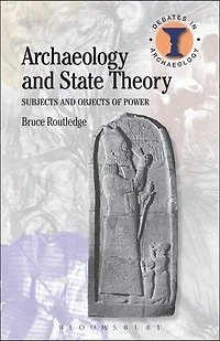 Archaeology and State Theory: Subjects Objects of Power