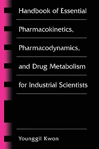 Handbook of Essential Pharmacokinetics, Pharmacodynamics and Drug Metabolism for Industrial Scientists