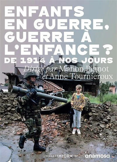Enfants en guerre, guerre à l'enfance ?: de 1914 à nos jours