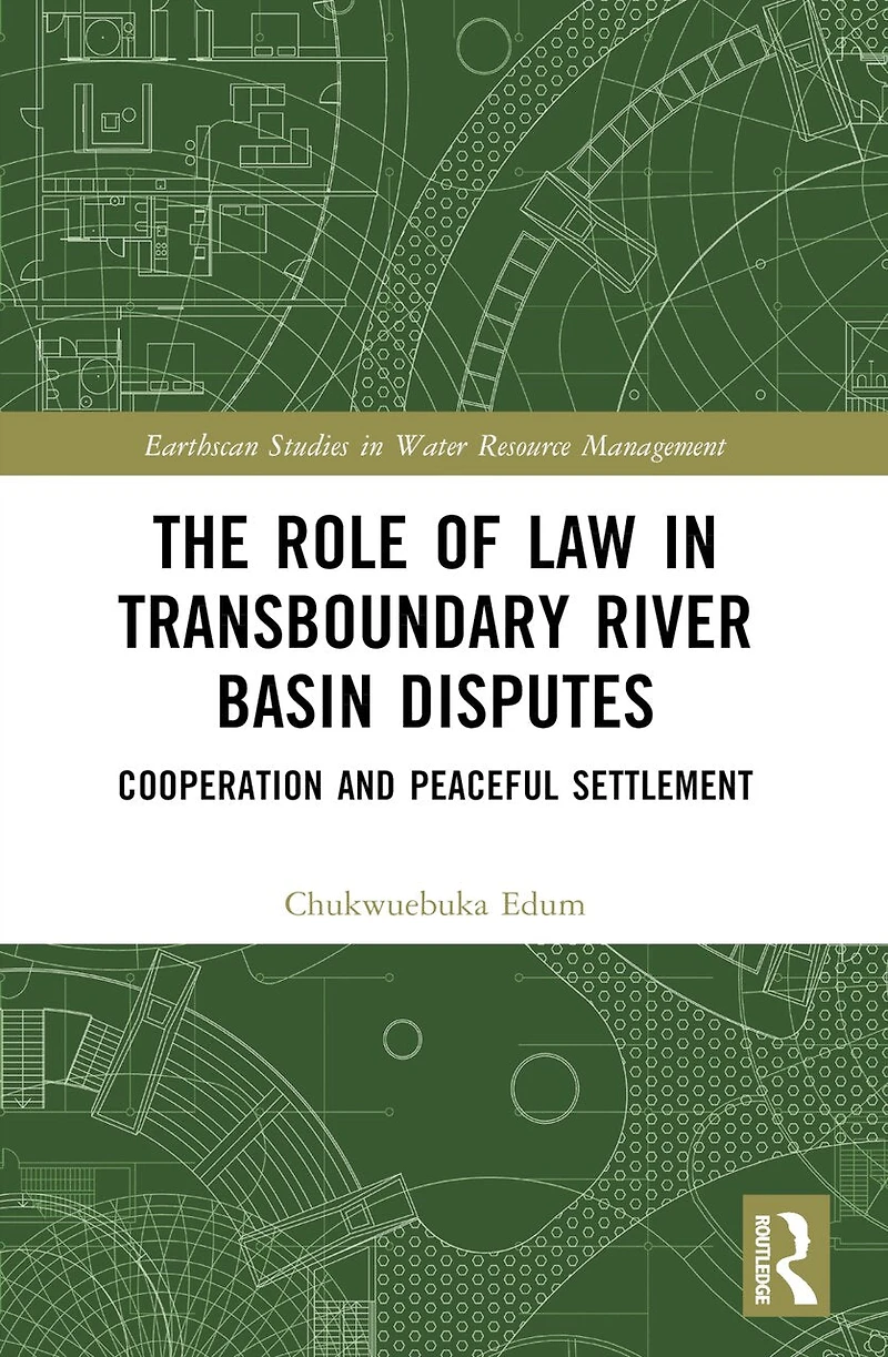 The Role of Law Transboundary River Basin Disputes: Cooperation and Peaceful Settlement