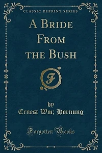 A Bride From the Bush (Classic Reprint)