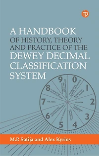 A Handbook of History, Theory and Practice the Dewey Decimal Classification System