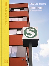 Ama Split & Riky Kiwy: Berlin Stories 1: Hundekopf: Die Berliner Ringbahn