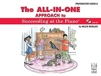 All-in-One Approach to Succeeding at the Piano, Preparatory Book A