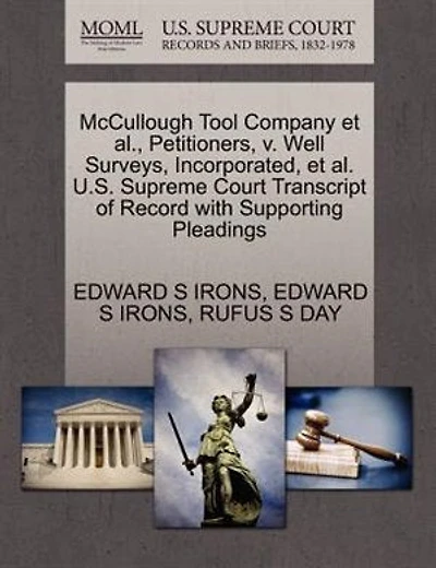 McCullough Tool Company et al., Petitioners, v. Well Surveys, Incorporated, et al. U.S. Supreme Court Transcript of Record with Supporting Pleadings