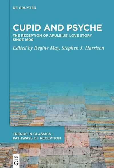 Cupid and Psyche: The Reception of Apuleius’ Love Story since 1600