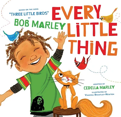 Every Little Thing: Based on the song "Three Birds" by Bob Marley