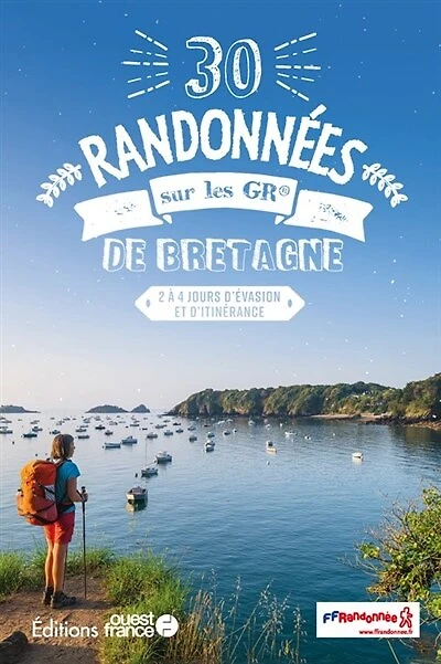 40 randonnées sur les GR et sentiers de Bretagne: 1 à 4 jours d'évasion d'itinérance