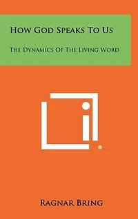 How God Speaks To Us: The Dynamics Of The Living Word