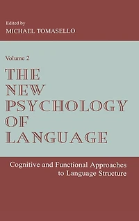 The New Psychology of Language: Cognitive and Functional Approaches To Language Structure, Volume II