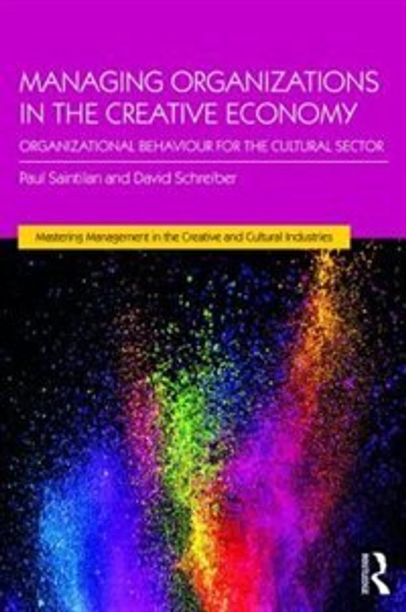 Managing Organizations the Creative Economy: Organizational Behaviour for Cultural Sector
