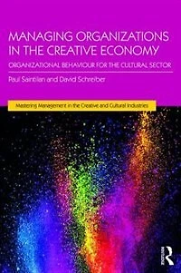 Managing Organizations the Creative Economy: Organizational Behaviour for Cultural Sector