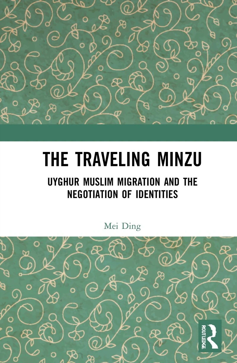 the Traveling Minzu: Uyghur Muslim Migration and Negotiation of Identities