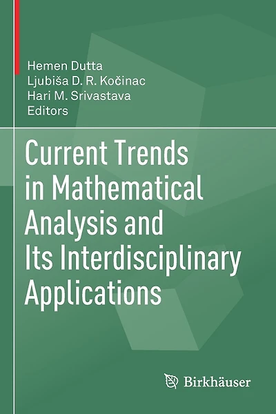 Current Trends in Mathematical Analysis and Its Interdisciplinary Applications