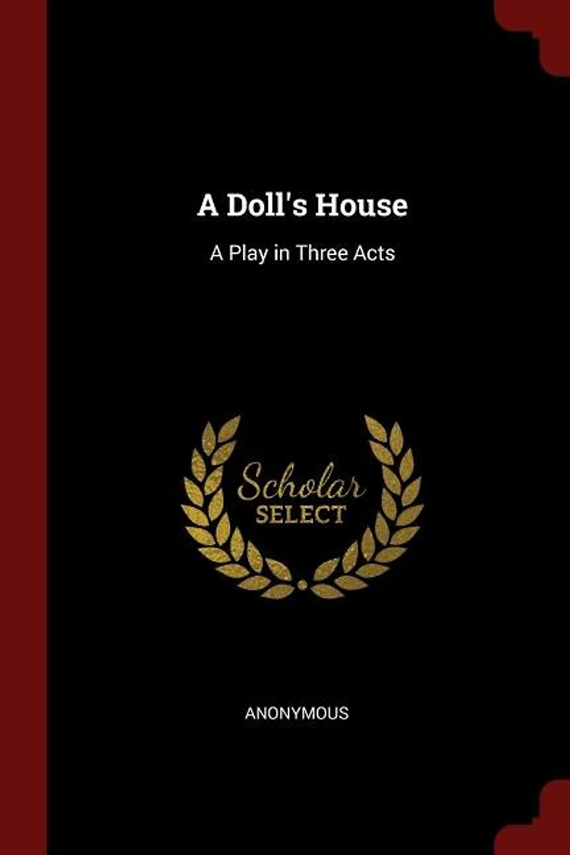 A Doll's House: Play Three Acts