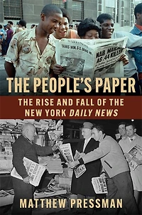 the People's Paper: Rise and Fall of New York Daily News