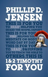 1 & 2 Timothy For You: Helping You Guard the Gospel Deposit