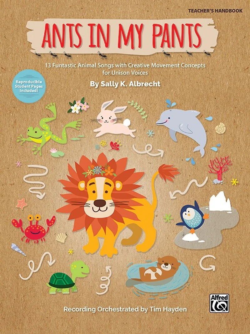 Ants In My Pants: 10 Funtastic Animal Songs With Creative Movement Concepts For Unison Voices