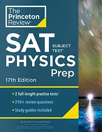 Princeton Review SAT Subject Test Physics Prep, 17th Edition: Practice Tests + Content Strategies & Techniques