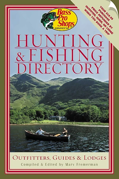 Bass Pro Shops Hunting and Fishing Directory: Outfitters, Guides, and Lodges