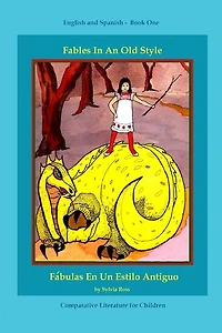 Fables In An Old Style: A Book For Children In English And Spanish
