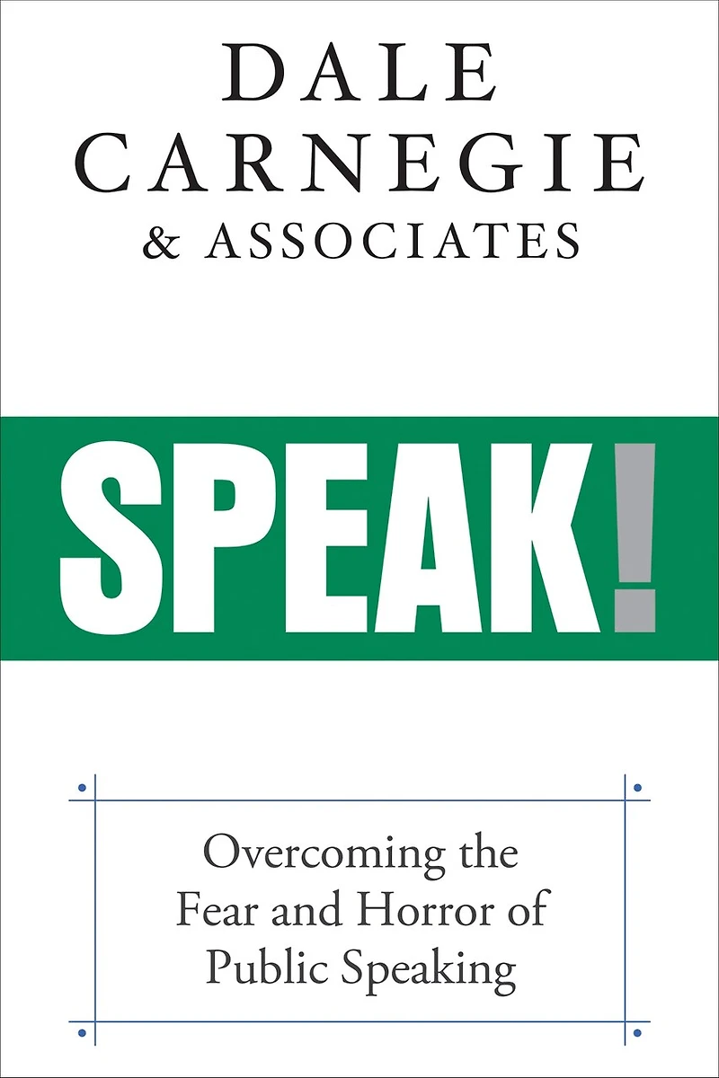 Speak!: Overcoming The Fear And Horror Of Public Speaking