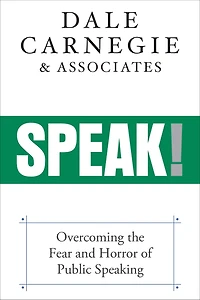 Speak!: Overcoming The Fear And Horror Of Public Speaking