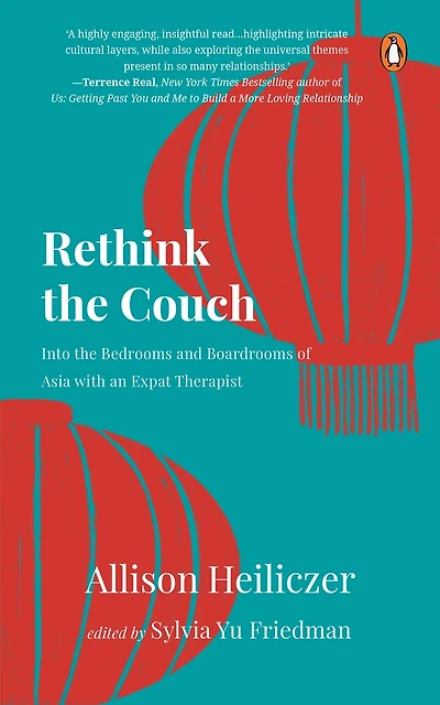 Rethink The Couch: Into the Bedrooms and Boardrooms of Asia with an Expat Therapist