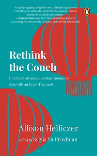 Rethink The Couch: Into the Bedrooms and Boardrooms of Asia with an Expat Therapist