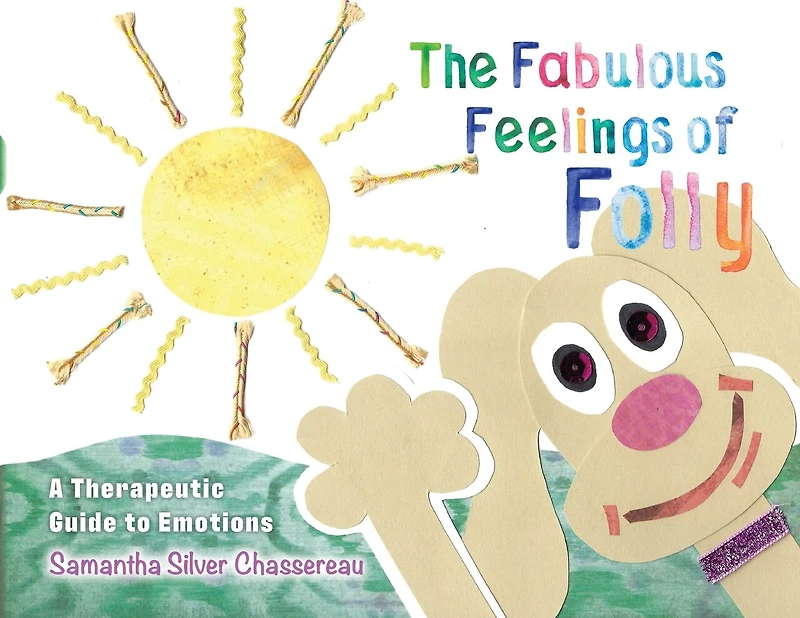 The Fabulous Feelings of Folly: A Therapeutic Guide to Emotions