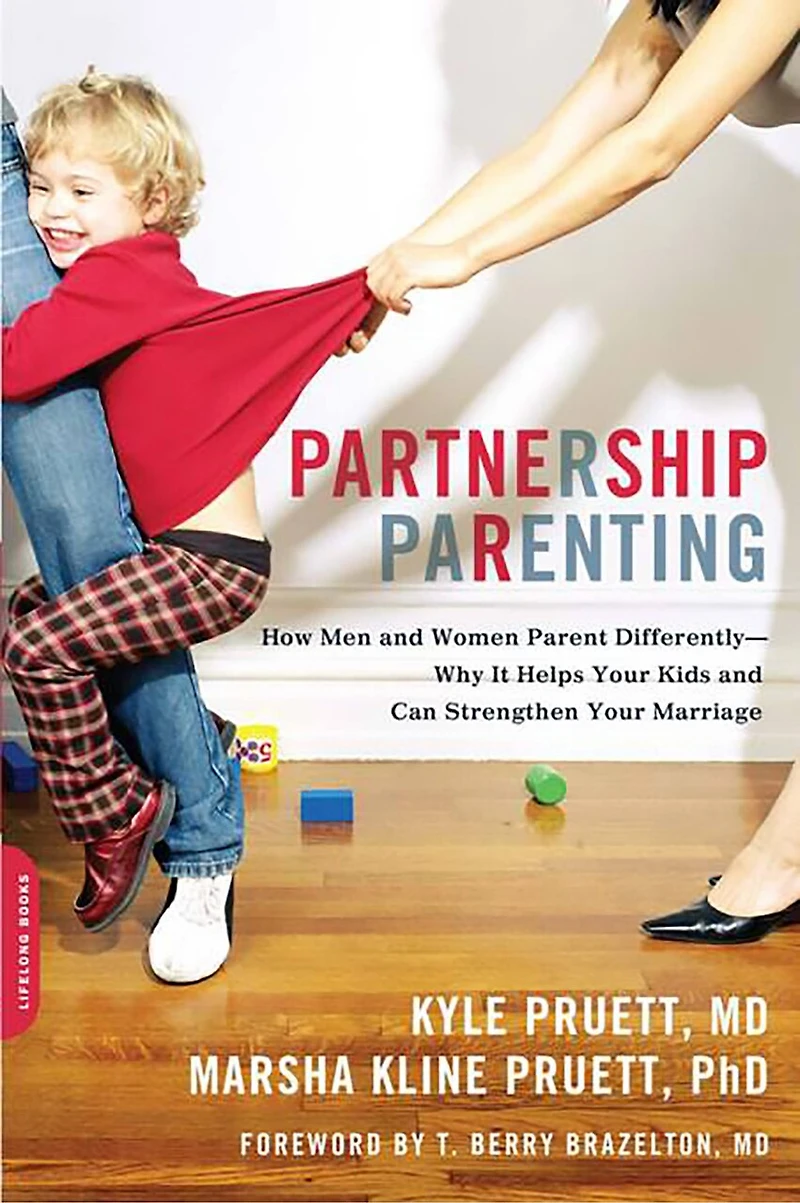 Partnership Parenting: How Men And Women Parent Differently -- Why It Helps Your Kids Can Strengthen Marriage