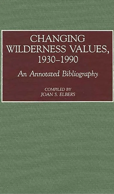 Changing Wilderness Values, 1930-1990: An Annotated Bibliography