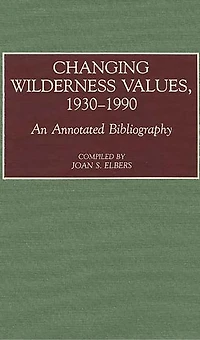 Changing Wilderness Values, 1930-1990: An Annotated Bibliography