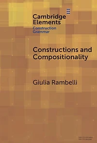 Constructions and Compositionality: Cognitive Computational Explorations