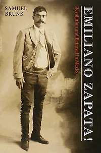 Emiliano Zapata!: Revolution and Betrayal Mexico