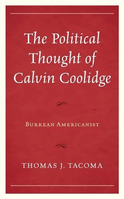 The Political Thought of Calvin Coolidge: Burkean Americanist