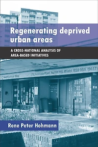 Regenerating Deprived Urban Areas: A Cross National Analysis Of Area-based Initiatives