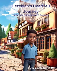 Hezekiah's Heartfelt Journey: Embracing Changes with Courage
