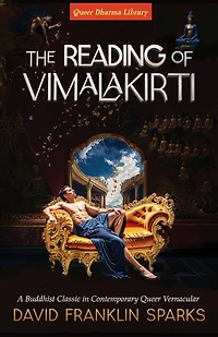 The Reading of Vimalakirti: A Buddhist Classic in Contemporary Queer Vernacular